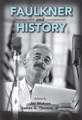 Faulkner and History Paperback University Press of Mississippi