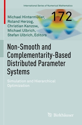Non-Smooth and Complementarity-Based Distributed Parameter Systems: Simulation and Hierarchical Optimization Paperback Birkhauser