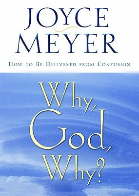 Why, God, Why?: How to Be Delivered from Confusion Paperback Faithwords