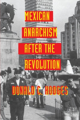 Mexican Anarchism After the Revolution Paperback University of Texas Press