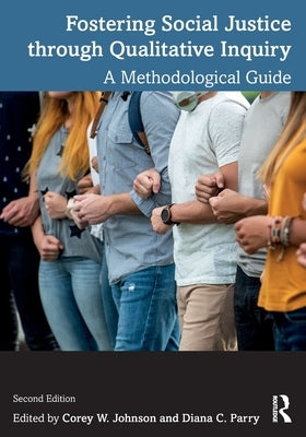 Fostering Social Justice Through Qualitative Inquiry: A Methodological Guide Paperback Routledge