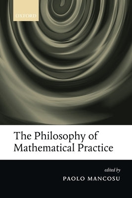 The Philosophy of Mathematical Practice Paperback Oxford University Press, USA