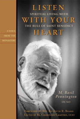 Listen with Your Heart: Spiritual Living with the Rule of St. Benedict Paperback Paraclete Press (MA)