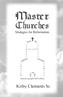Master Churches: Strategies for Reformation Paperback Clements Family Ministries