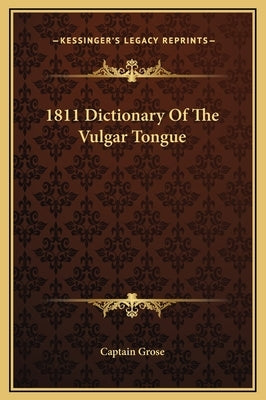 1811 Dictionary of the Vulgar Tongue by Captain Grose