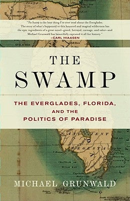 The Swamp: The Everglades, Florida, and the Politics of Paradise Paperback Simon & Schuster