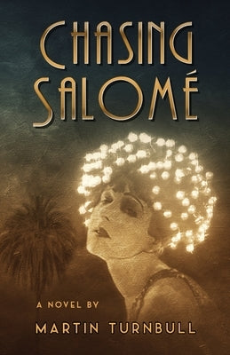 Chasing Salomé: A Novel of 1920s Hollywood Paperback Independently Published