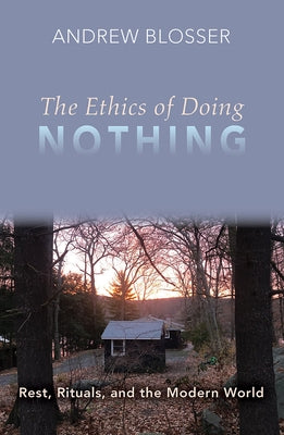 The Ethics of Doing Nothing: Rest, Rituals, and the Modern World Paperback Orbis Books