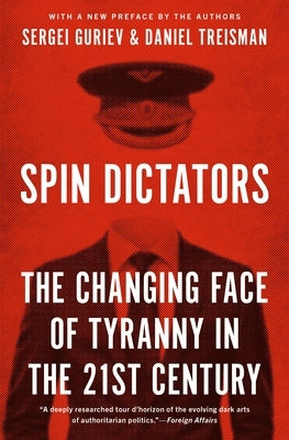 Spin Dictators: The Changing Face of Tyranny in the 21st Century Paperback Princeton University Press