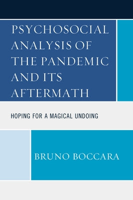 Psychosocial Analysis of the Pandemic and Its Aftermath: Hoping for a Magical Undoing Paperback Hamilton Books
