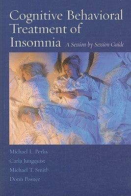 Cognitive Behavioral Treatment of Insomnia: A Session-By-Session Guide Paperback Springer
