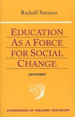 Education as a Force for Social Change: (Cw 296, 192, 330/331) Paperback Steiner Books