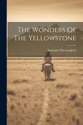 The Wonders Of The Yellowstone Paperback Legare Street Press