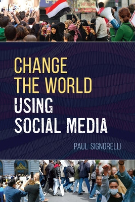 Change the World Using Social Media Paperback Rowman & Littlefield Publishers