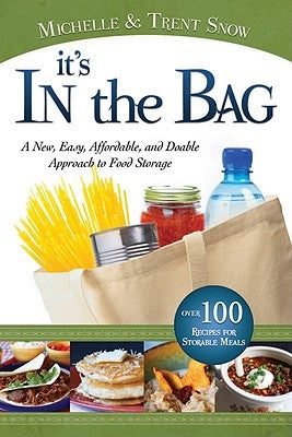 It's in the Bag: A New, Easy, Affordable, and Doable Approach to Food Storage Cedar Fort