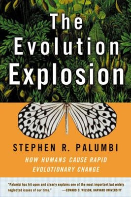 The Evolution Explosion: How Humans Cause Rapid Evolutionary Change Paperback W. W. Norton & Company