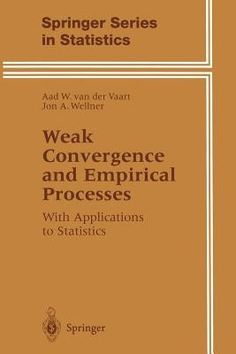 Weak Convergence and Empirical Processes: With Applications to Statistics Paperback Springer