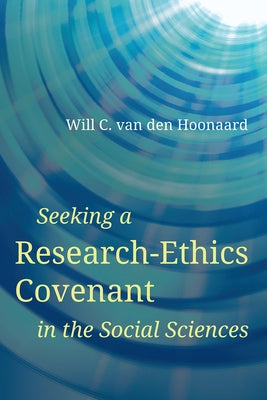 Seeking a Research-Ethics Covenant in the Social Sciences Paperback University of Alberta Press