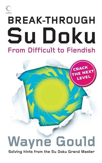 Break-through Su Doku: From Difficult to Fiendish by Gould, Wayne