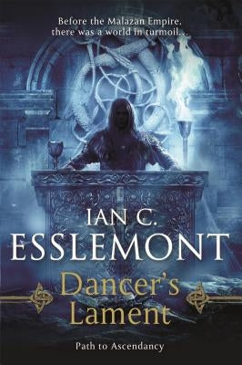 Dancer's Lament: Path to Ascendancy Book 1 (a Novel of the Malazan Empire) Paperback Tor Books