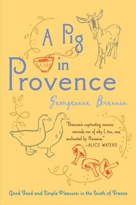 A Pig in Provence: Good Food and Simple Pleasures in the South of France Paperback Harvest Publications