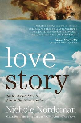 Love Story: The Hand that Holds Us from the Garden to the Gates Paperback Worthy Publishing