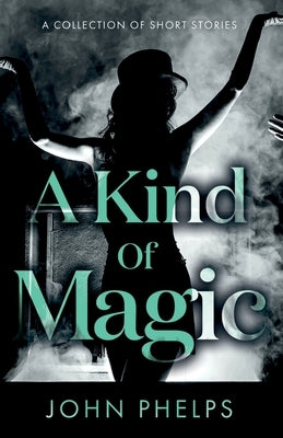 A Kind Of Magic Paperback Troubador Publishing