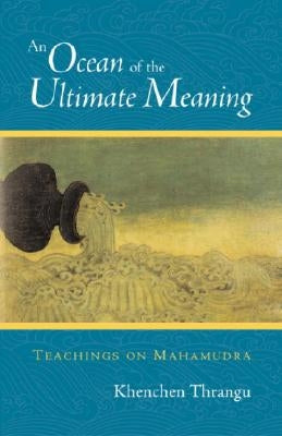 An Ocean of the Ultimate Meaning: Teachings on Mahamudra Paperback Shambhala