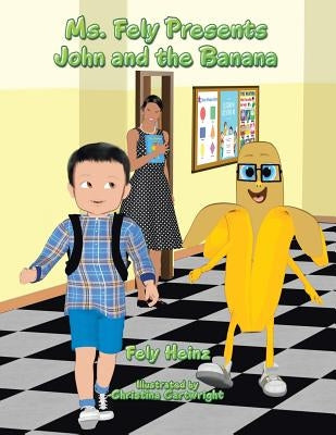 Ms. Fely Presents John and the Banana Paperback Authorhouse