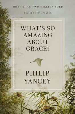 What's So Amazing about Grace? Revised and Updated Paperback Zondervan
