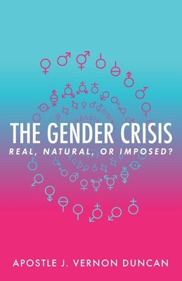 The Gender Crisis: Real, Natural, or Imposed? Paperback Trilogy Christian Publishing