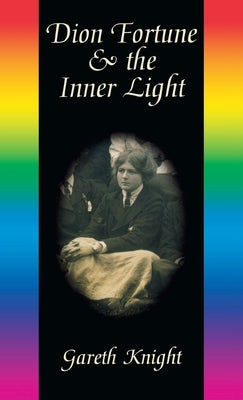 Dion Fortune & the Inner Light by Knight, Gareth