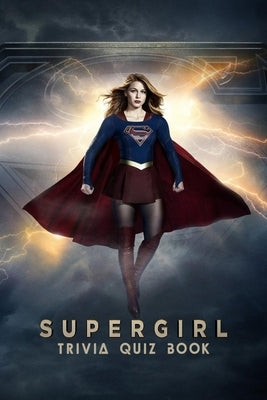 Supergirl: Trivia Quiz Book Paperback Independently Published