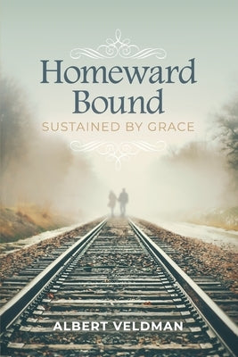 Homeward Bound: Sustained By Grace Paperback Rppress