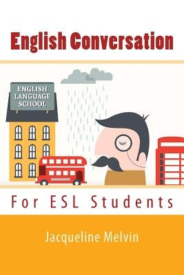 English Conversation: For ESL Students Paperback Createspace Independent Publishing Platform
