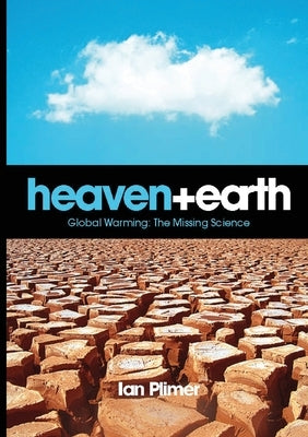 Heaven and Earth, Global Warming: The Missing Science Paperback Connor Court Publishing Pty Ltd
