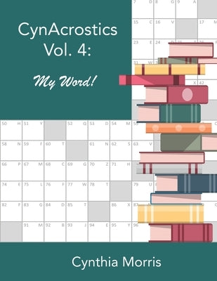 CynAcrostics Volume 4: My Word! Paperback Cynthia Morris