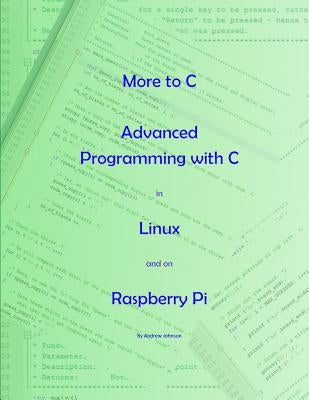 More to C - Advanced Programming with C in Linux and on Raspberry Pi Paperback Createspace Independent Publishing Platform