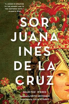 Paperback of Sor Juana Inés de la Cruz: Selected Works, published by W. W. Norton & Company, featuring a cover with classic artwork.