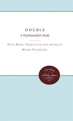 The Double: A Psychoanalytic Study Paperback University of North Carolina Press