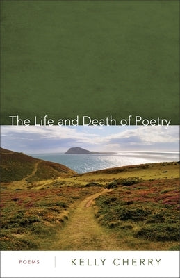 The Life and Death of Poetry: Poems Paperback LSU Press
