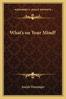 What's on Your Mind? Paperback Kessinger Publishing