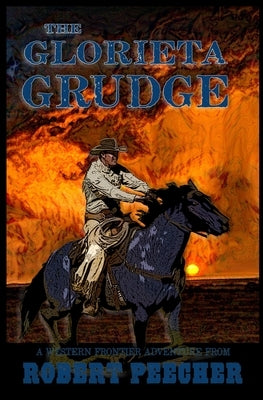 The Glorieta Grudge: A Western Frontier Adventure Paperback Independently Published