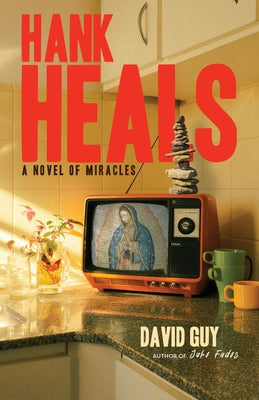 Hank Heals: A Novel of Miracles Paperback Monkfish Book Publishing