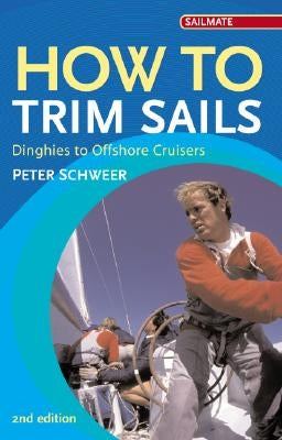 How to Trim Sails: Dinghies to Offshore Cruisers Paperback Sheridan House