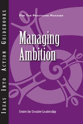 Managing Ambition Paperback Center for Creative Leadership