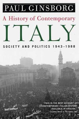 A History of Contemporary Italy: Society and Politics, 1943-1988 Paperback St. Martin's Griffin