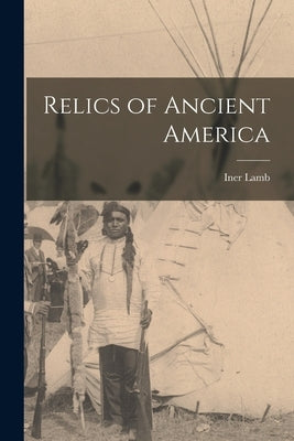 Relics of Ancient America Paperback Legare Street Press