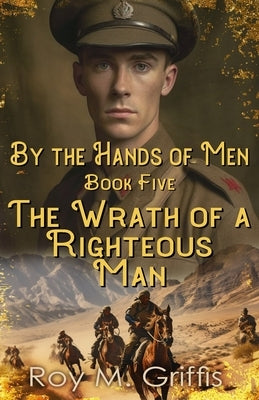 By the Hands of Men, Book Five: Robert The Wrath of a Righteous Man Paperback Independently Published