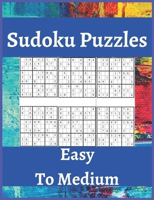 Sudoku Puzzles Easy To Medium: Sudoku Puzzle Book For Beginners, Contains Easy To Medium Puzzles . Paperback Independently Published